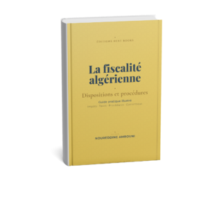 La fiscalité Algérienne : Dispositions et procédures - Guide pratqiue